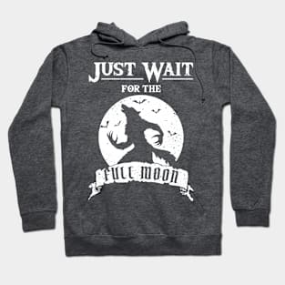 Just Wait For The Full Moon Hoodie